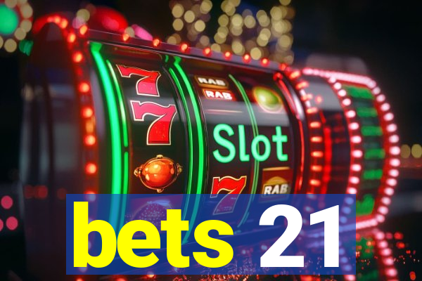 bets 21