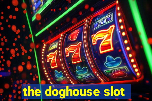 the doghouse slot