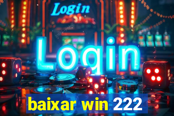 baixar win 222