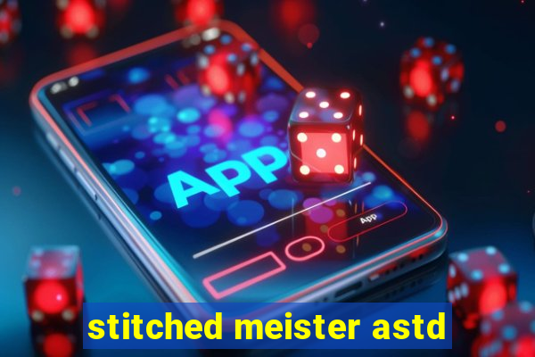 stitched meister astd