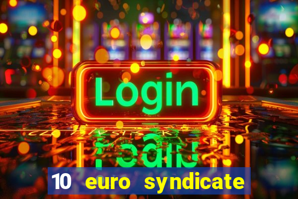 10 euro syndicate casino bonus