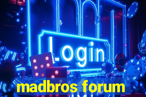 madbros forum