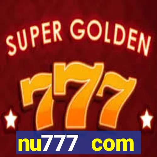 nu777 com plataforma de jogos