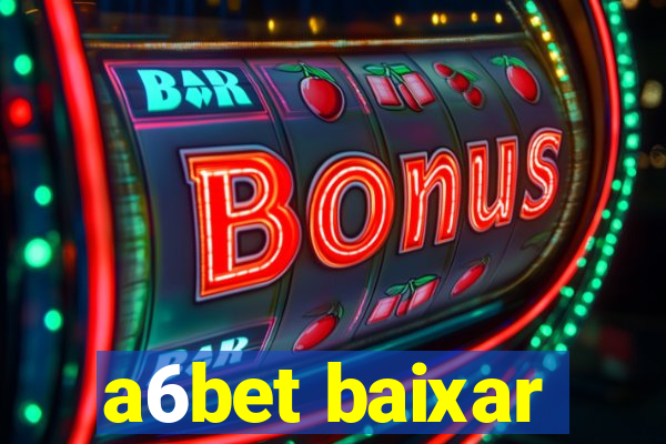 a6bet baixar