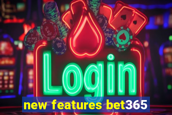 new features bet365