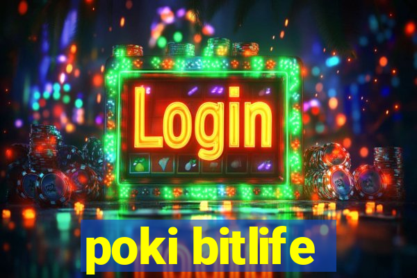 poki bitlife