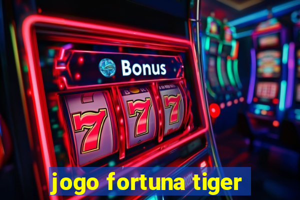 jogo fortuna tiger