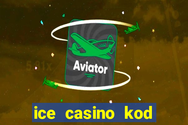 ice casino kod promocyjny 2024