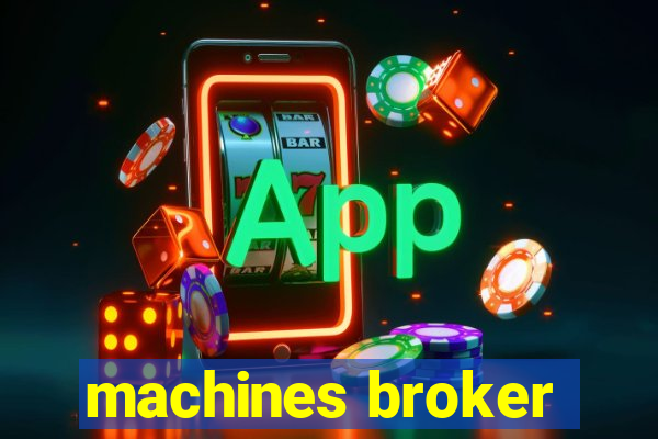 machines broker