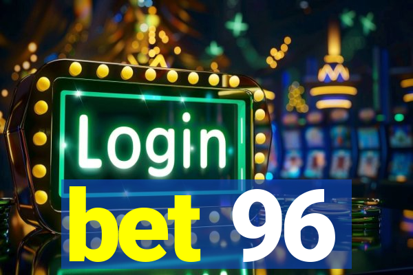 bet 96