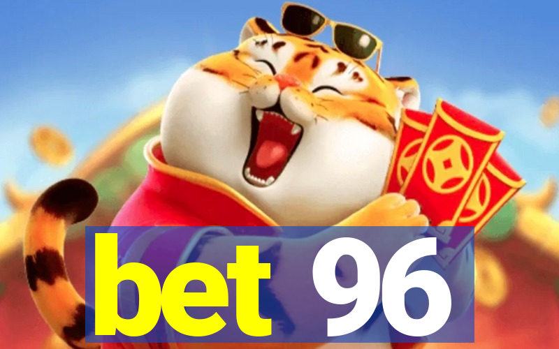 bet 96