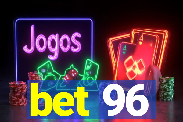 bet 96