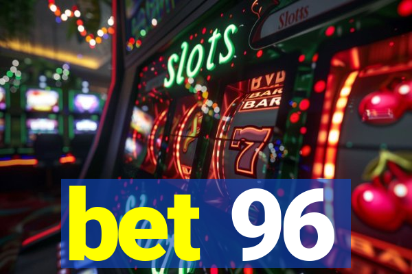 bet 96