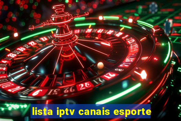 lista iptv canais esporte