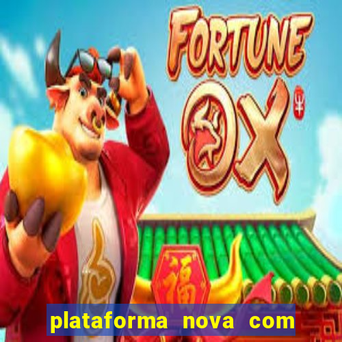 plataforma nova com bonus de cadastro sem deposito