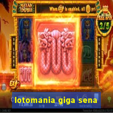 lotomania giga sena