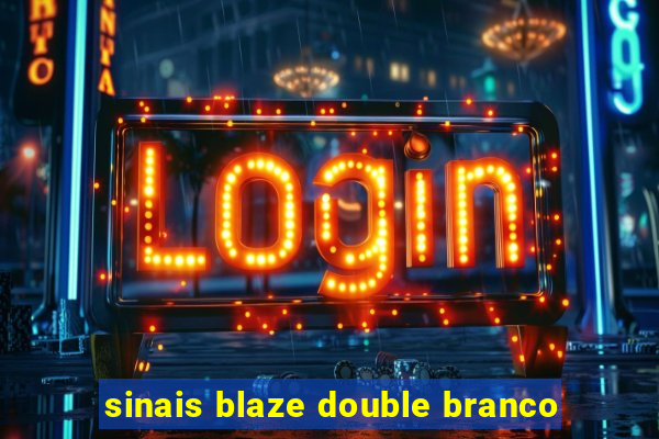 sinais blaze double branco