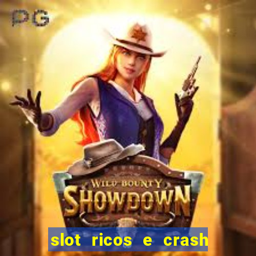 slot ricos e crash como ganhar dinheiro