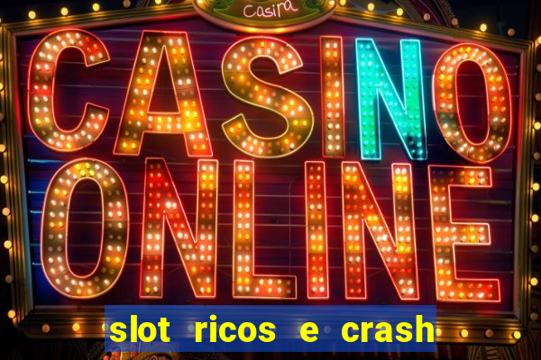 slot ricos e crash como ganhar dinheiro