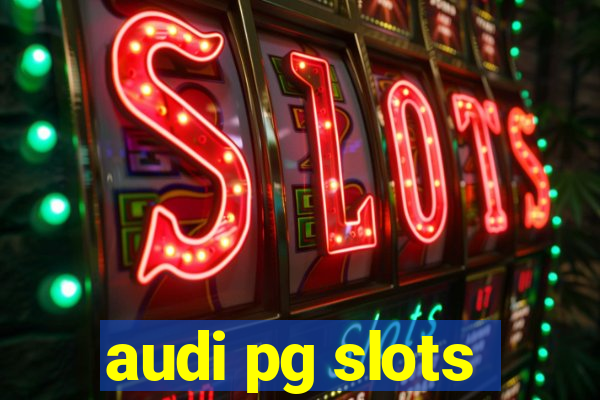 audi pg slots