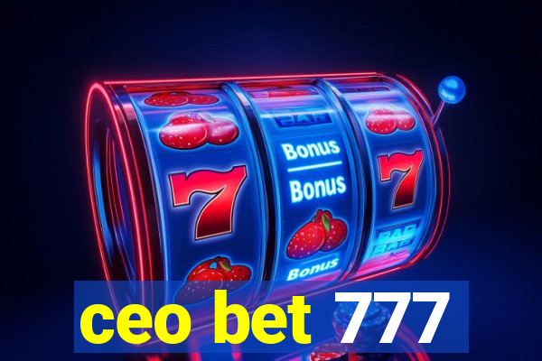 ceo bet 777