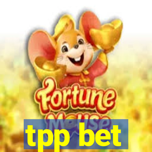 tpp bet