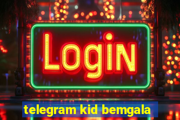 telegram kid bemgala