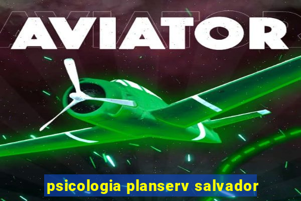 psicologia planserv salvador