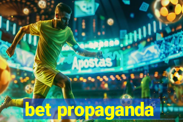 bet propaganda