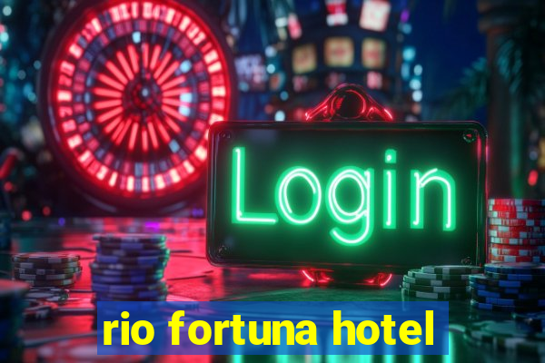 rio fortuna hotel