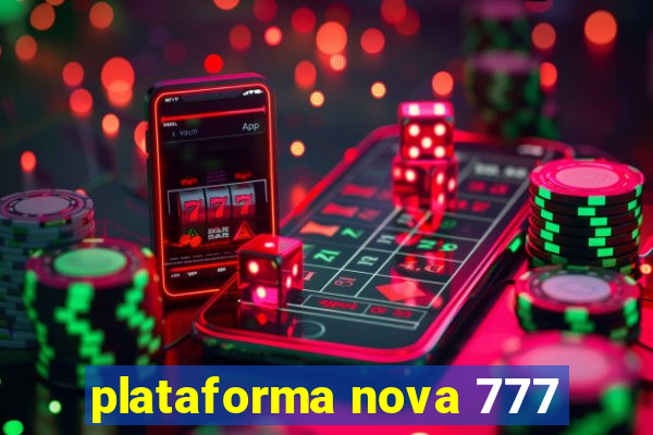 plataforma nova 777