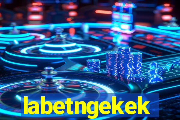 labetngekek