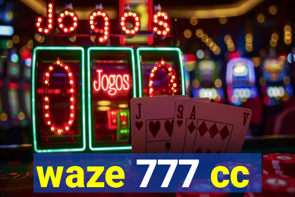 waze 777 cc