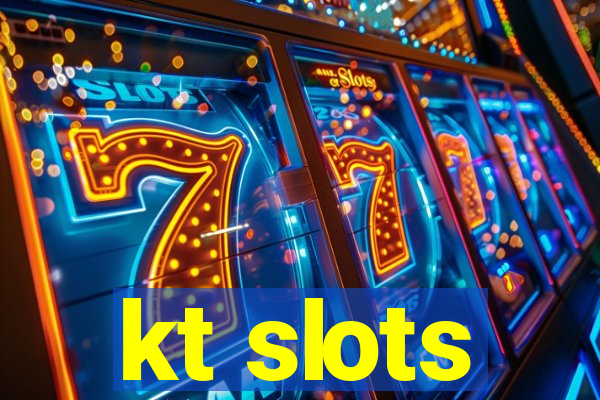 kt slots