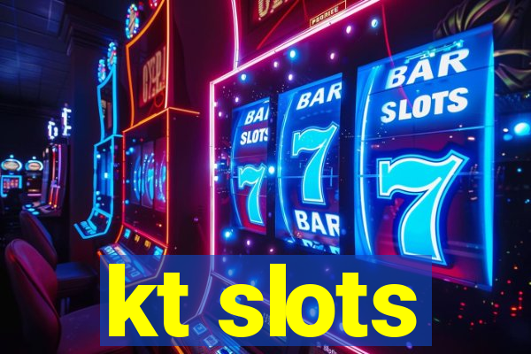 kt slots