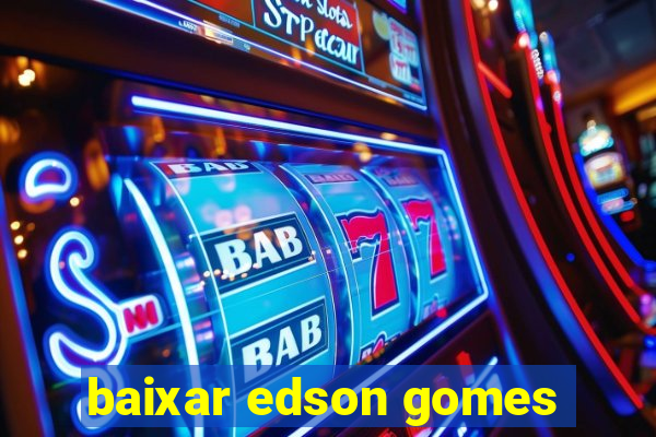 baixar edson gomes