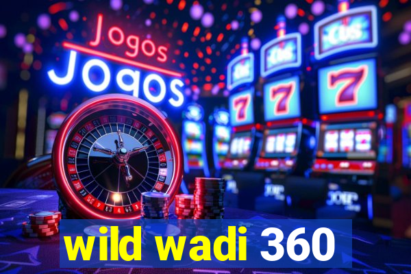 wild wadi 360