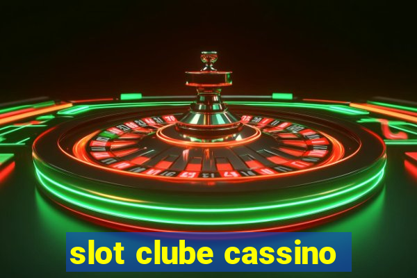 slot clube cassino