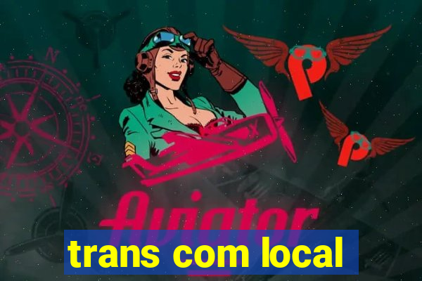 trans com local