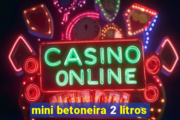 mini betoneira 2 litros