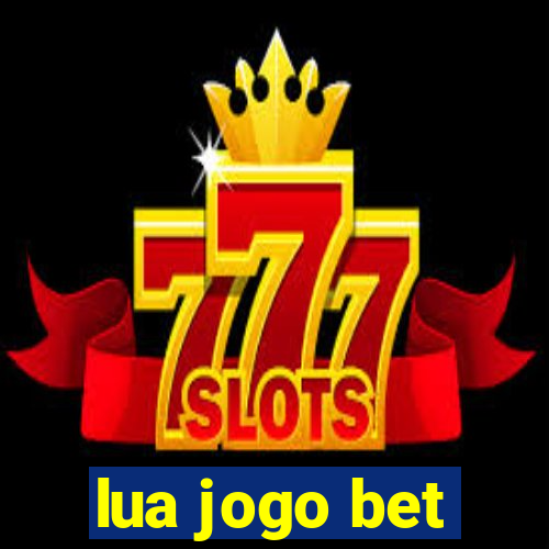 lua jogo bet