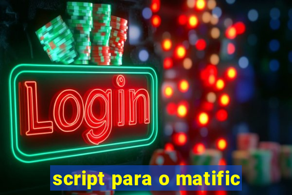 script para o matific