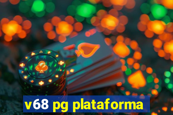 v68 pg plataforma