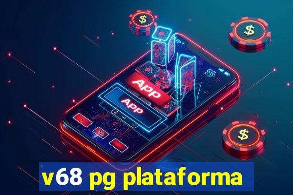 v68 pg plataforma