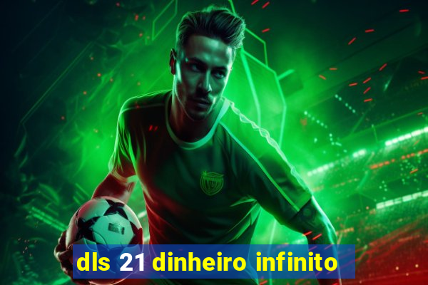 dls 21 dinheiro infinito