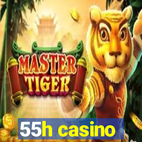 55h casino