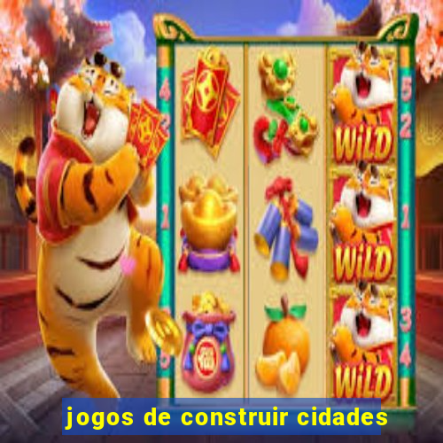 jogos de construir cidades