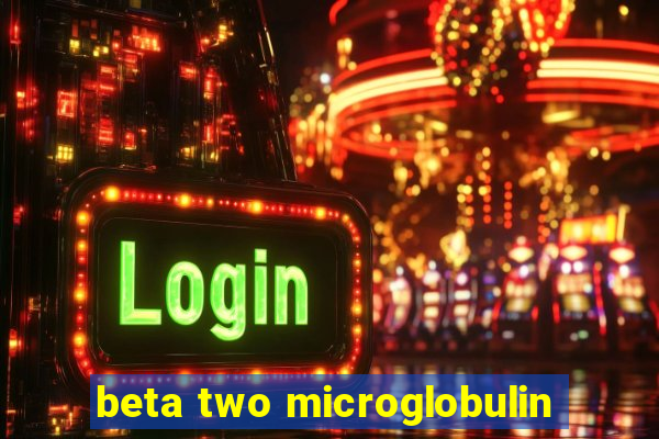 beta two microglobulin