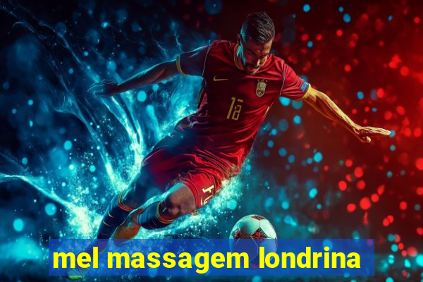 mel massagem londrina