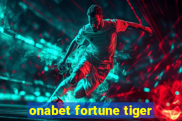 onabet fortune tiger